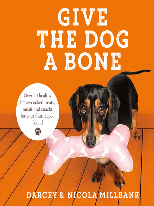 Title details for Give the Dog a Bone by Darcey the Dachshund - Wait list